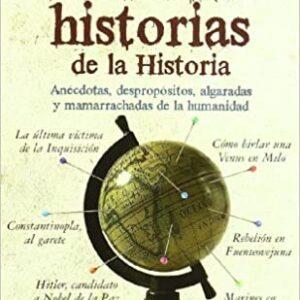 Menudas historias de la Historia: Anécdotas, despropósitos, algaradas y mamarrachadas de la humanidad (Bolsillo (la Esfera)) Tapa blanda – 31 mayo 2010